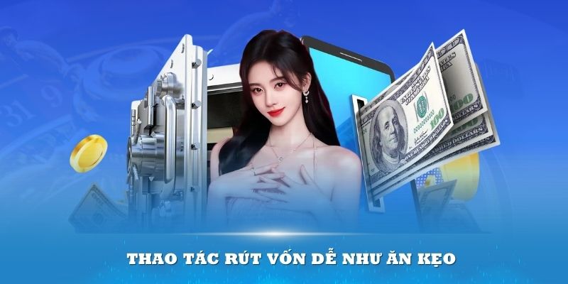 Thao tác rút vốn dễ như ăn kẹo