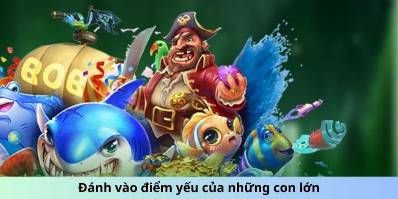 Đánh vào điểm yếu của những con lớn