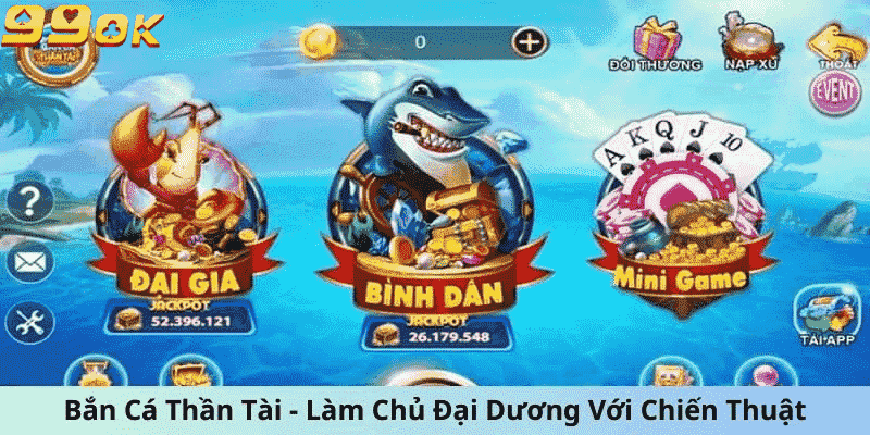 Bắn Cá Thần Tài - Làm Chủ Cuộc Chiến Dưới Đáy Đại Dương