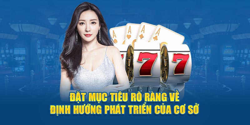 Đặt mục tiêu rõ ràng về định hướng phát triển của cơ sở